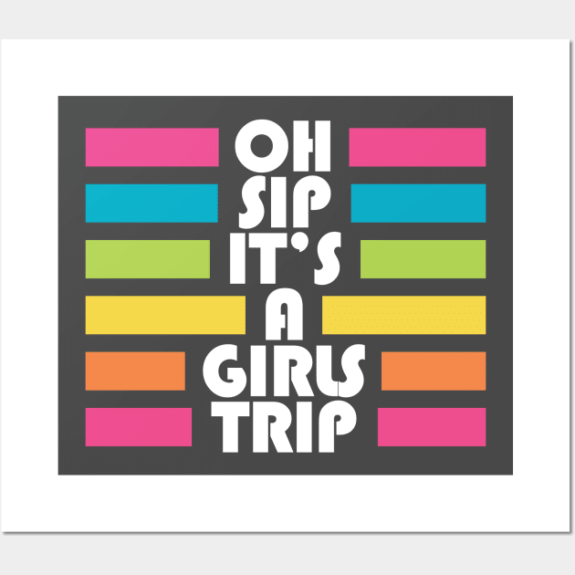 Girls Trip Oh Sip It's A Girls Trip Vacation Group Matching Wall Art by PodDesignShop